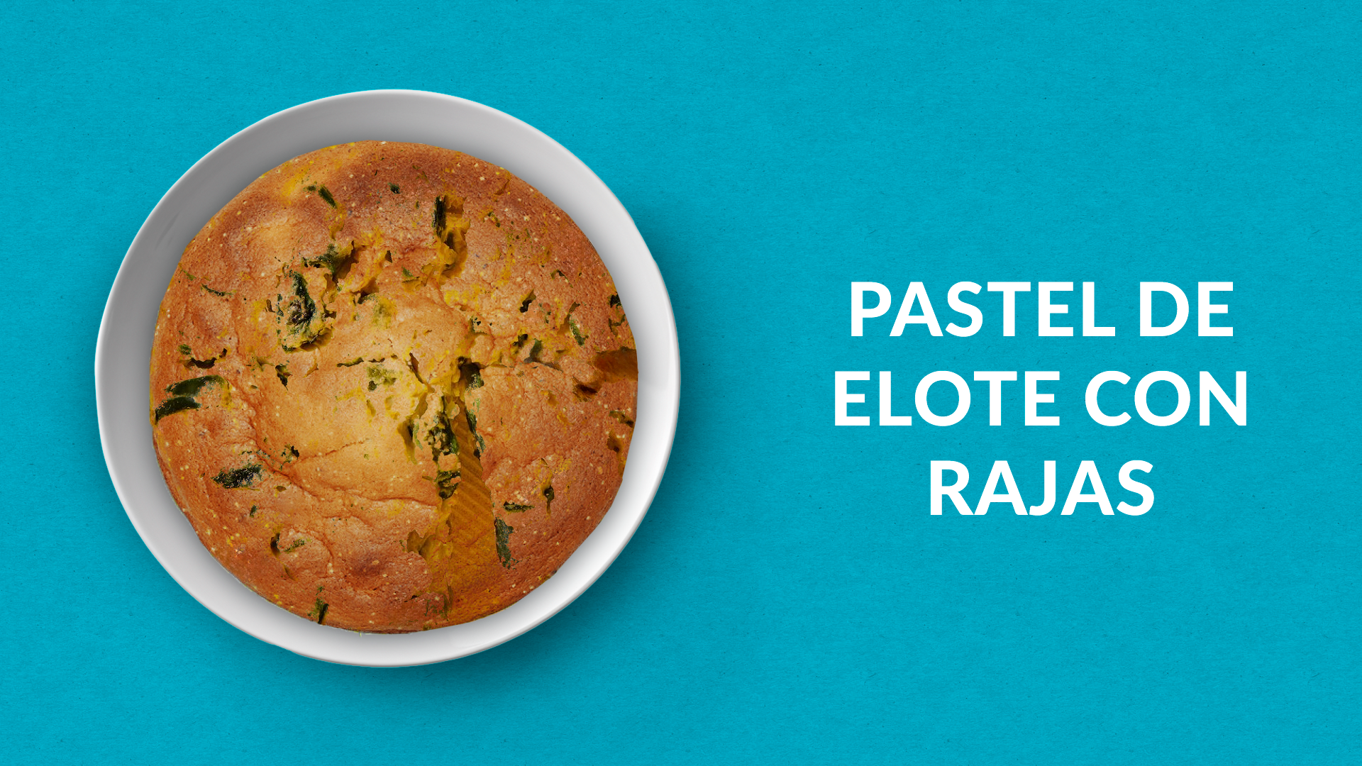 Pastel de Elote con Rajas