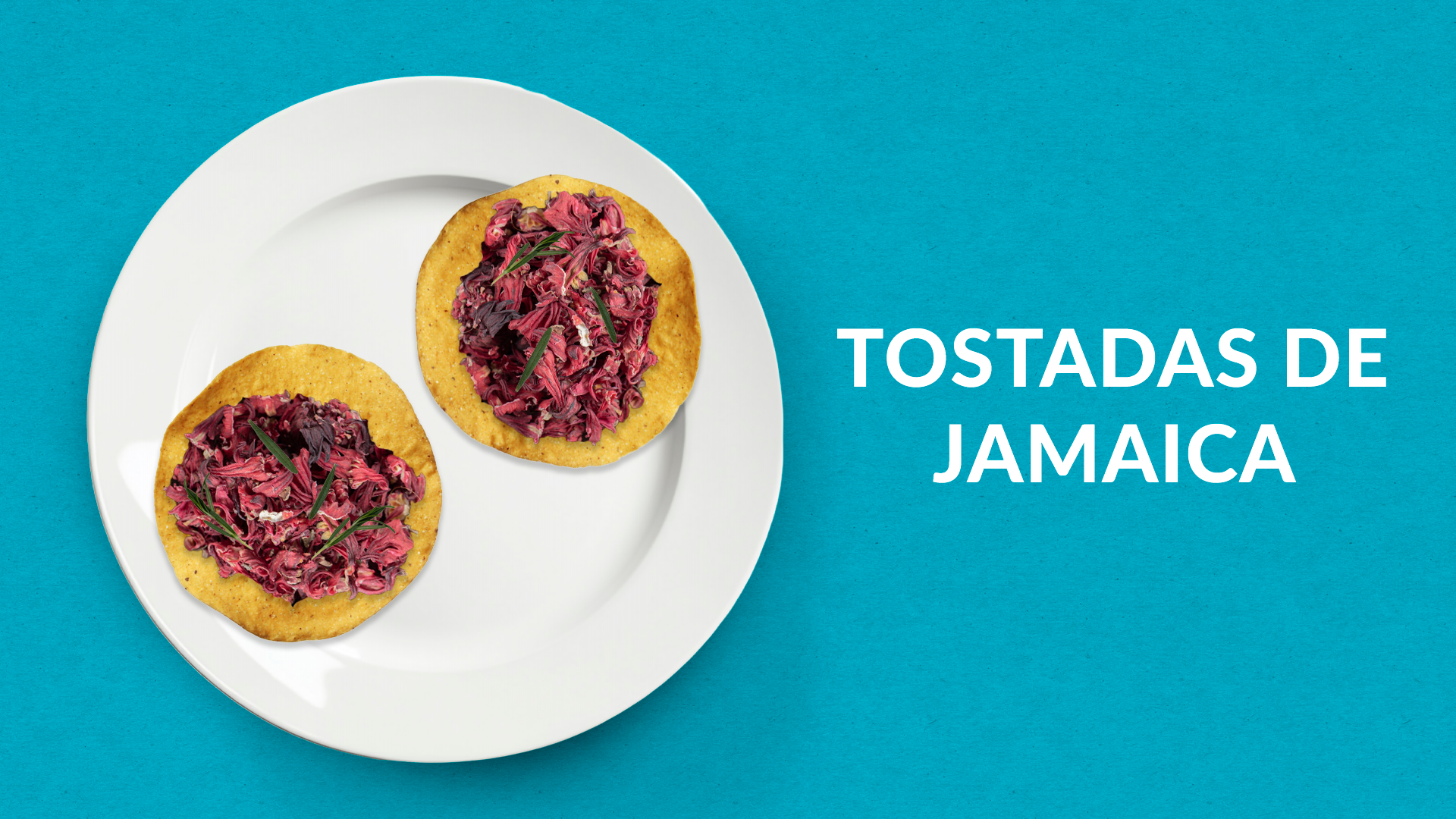 Tostadas de Jamaica
